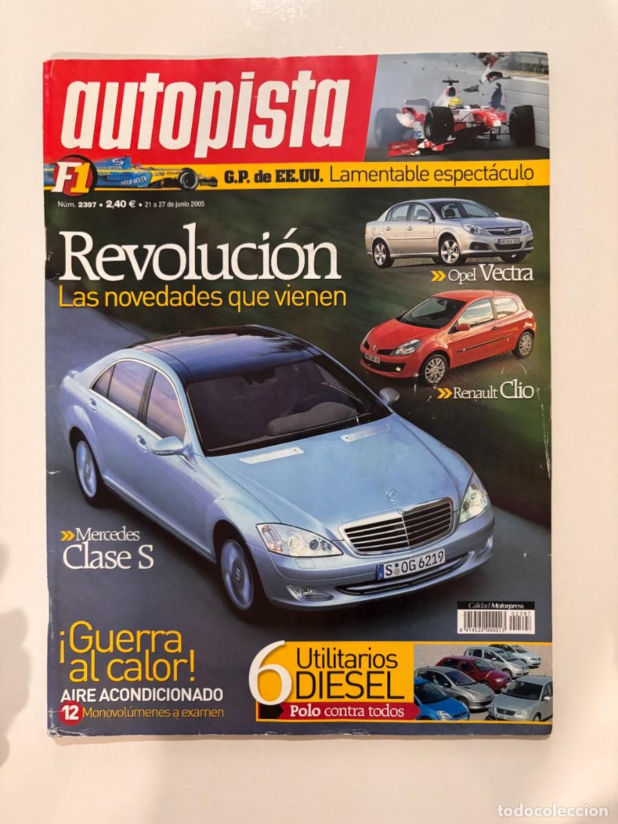 Coches: AUTOPISTA. N&ordm; 2397. A&Ntilde;O 2005. OPEL VECTRA. RENAULT CLIO. MERCEDES CLASE S. NISSAN MICRA C+C. LEER