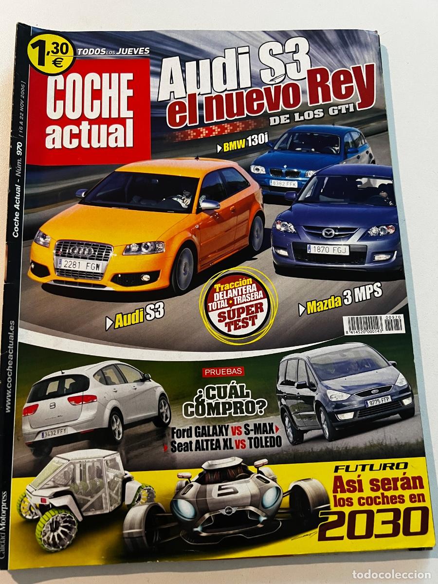Voitures: COCHE ACTUAL. N&deg; 970. NOVIEMBRE 2006. AUDI S3 EL NUEVO REY DE LOS GTI. AUDI S3. MAZDA 3 MPS.