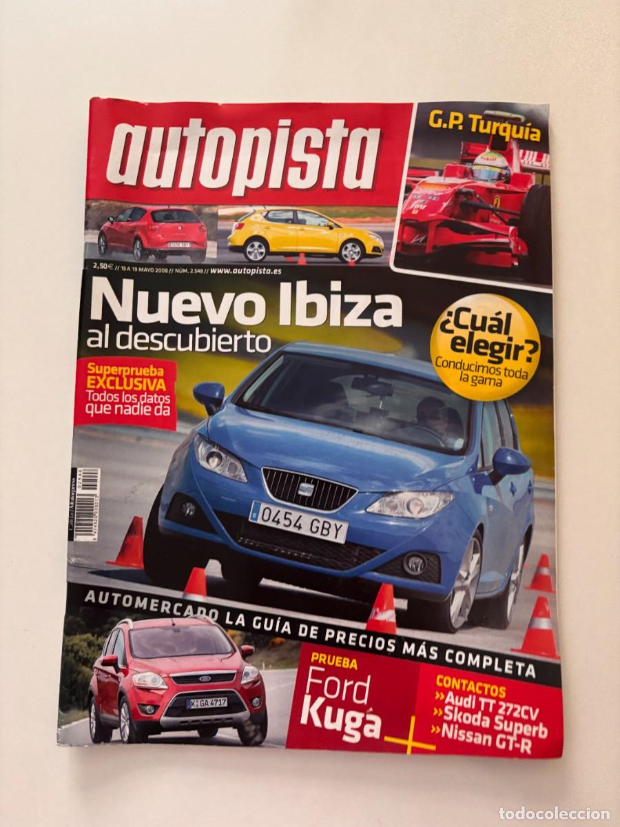 Voitures: AUTOPISTA. N&ordm; 2548. MAYO 2008. NUEVO IBIZA AL DESCUBIERTO. PRUEBA FORD KUGA. G.P. TURQU&Iacute;A. LEER