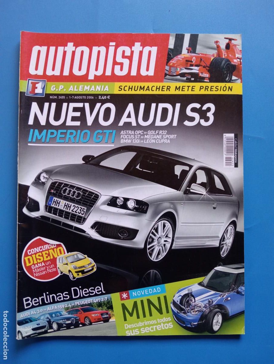 Voitures: AUTOPISTA. N&ordm; 2455. AGOSTO 2006. NUEVO AUDI S3. IMPERIO GTI. BERLINAS DIESEL. LEER