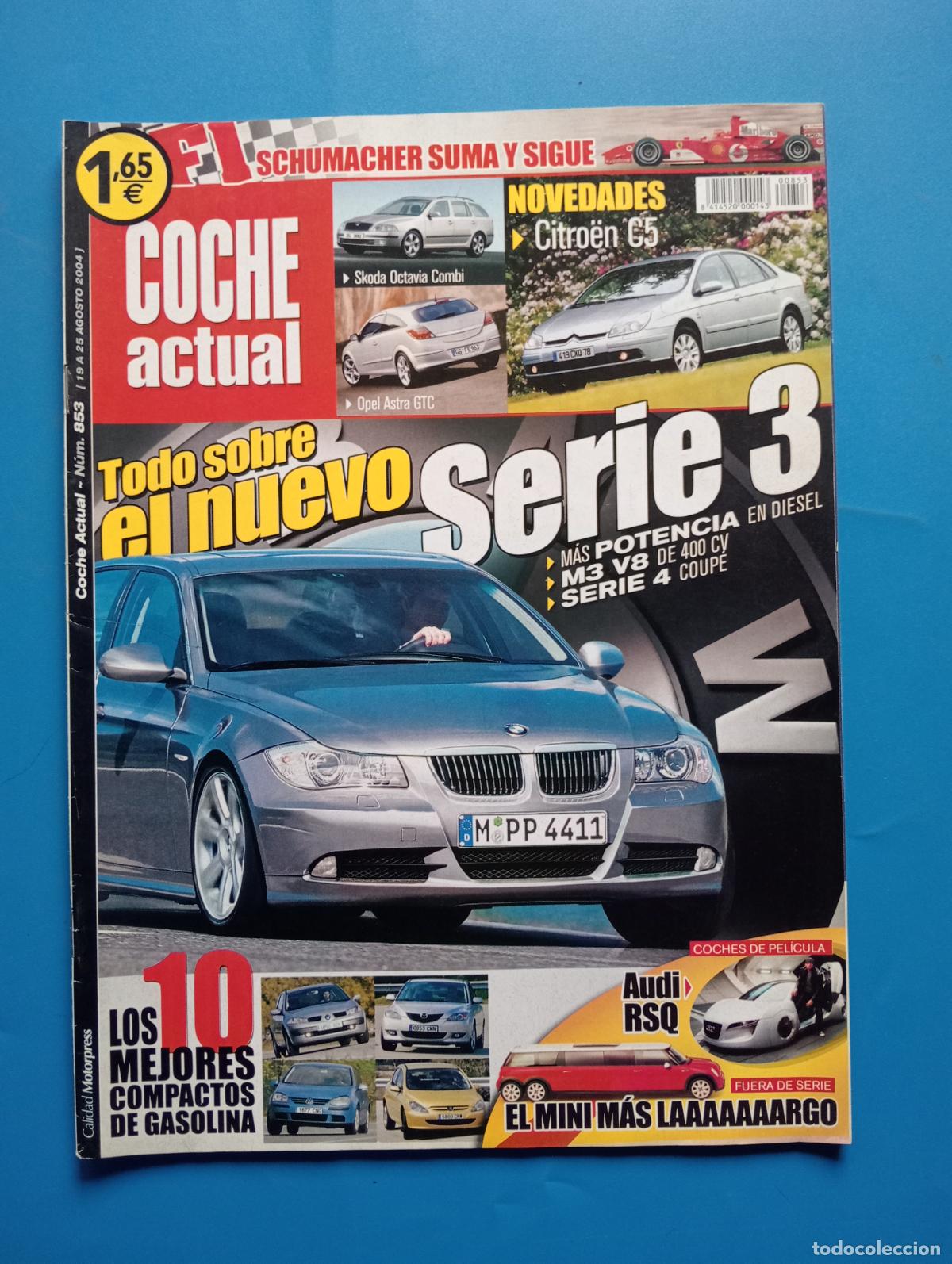 Auto: COCHE ACTUAL. N&ordm; 853. AGOSTO. 2004. TODO SOBRE EL NUEVO SERIE 3. MAS POTENCIA EN DIESEL. LEER.
