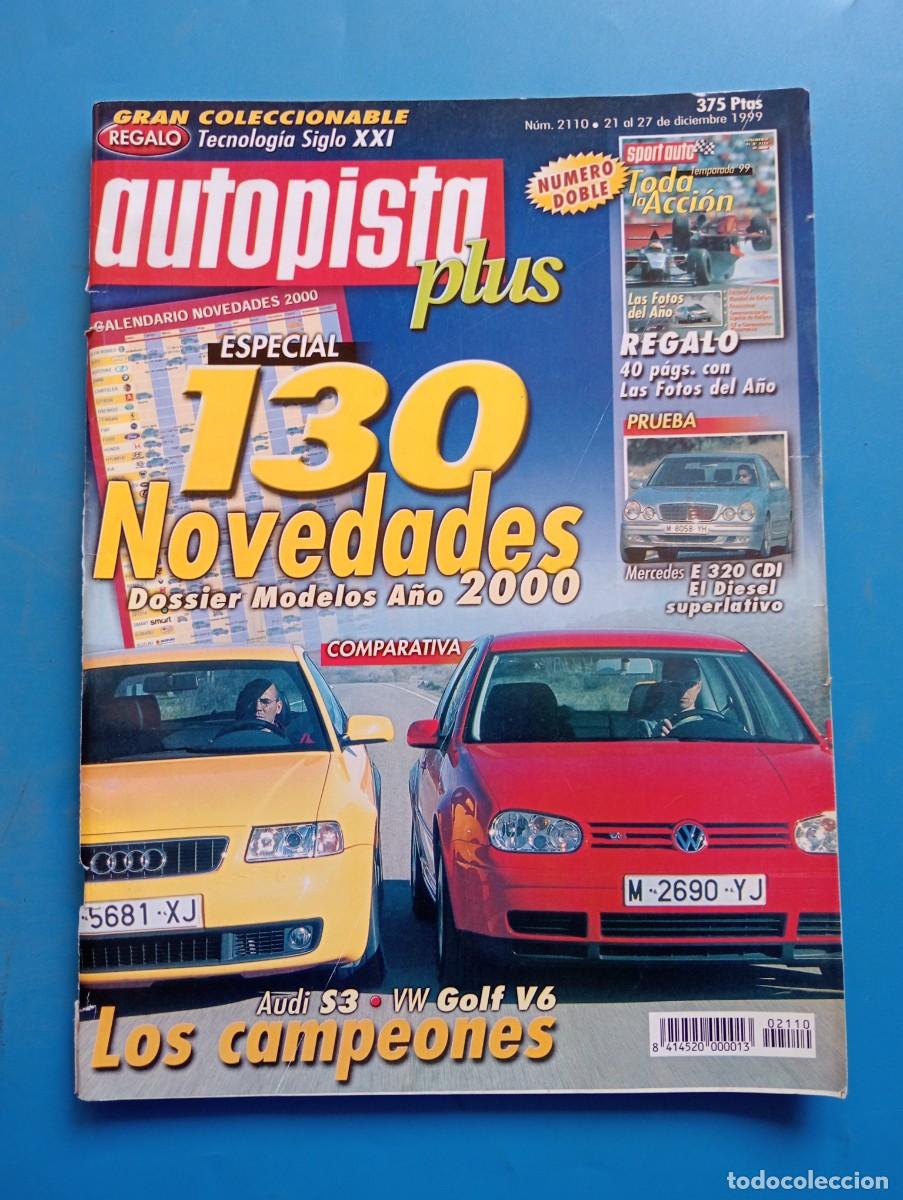 Voitures: AUTOPISTA. N&ordm; 2110. A&Ntilde;O 1999. ESPECIAL 130 NOVEDADES. AUDI S3. VW GOLF V6. MERCEDES E 320.LEER