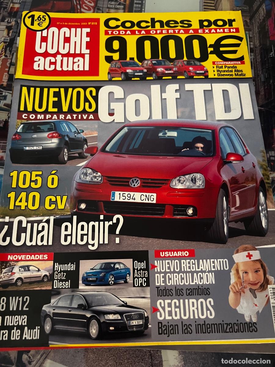 Cars: COCHE ACTUAL. N&deg; 815. DICIEMBRE 2003. NUEVOS GOLF TDI. HYUNDAI GETZ DI&Eacute;SEL. OPEL ASTRA OPC.