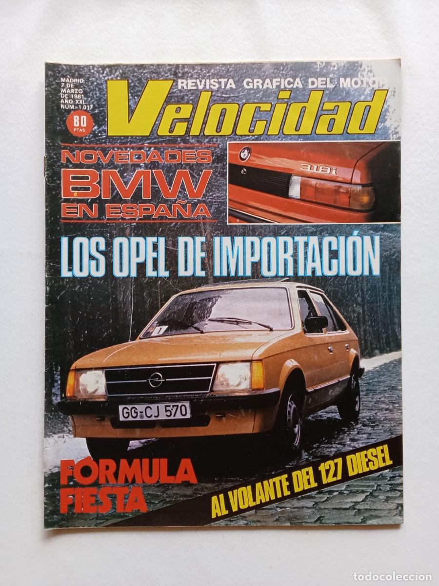 Coches: VELOCIDAD N&ordm; 1017 1981 SEAT 127 DIESEL. LOS OPEL DE IMPORTACI&Oacute;N.NOV: BMW FORMULA FIESTA