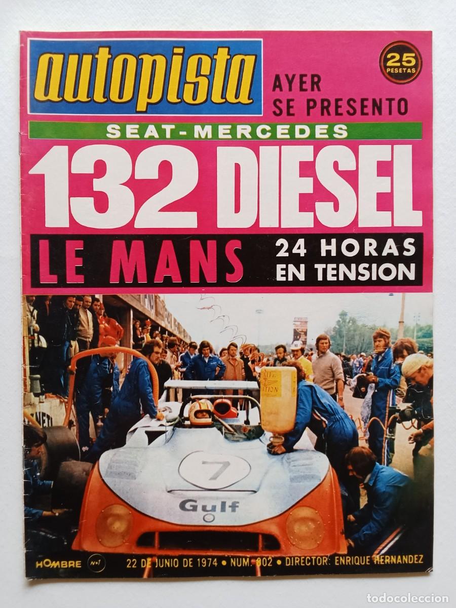 Autos: AUTOPISTA N&ordm; 802 1974 SEAT MERCEDES 132 DIESEL Le Mans MAZDA MOTOR ROTATIVO Autocaravana GMC Jarama