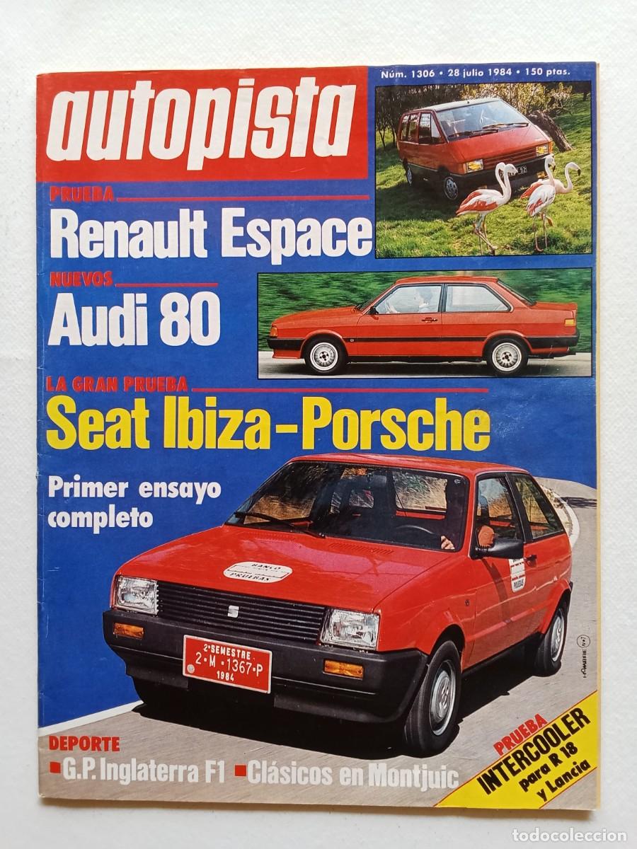 Coches: AUTOPISTA N&ordm; 1306 1984 RENAULT ESPACE Audi 80 SEAT IBIZA GP Inglaterra PORSCHE Lancia Delta