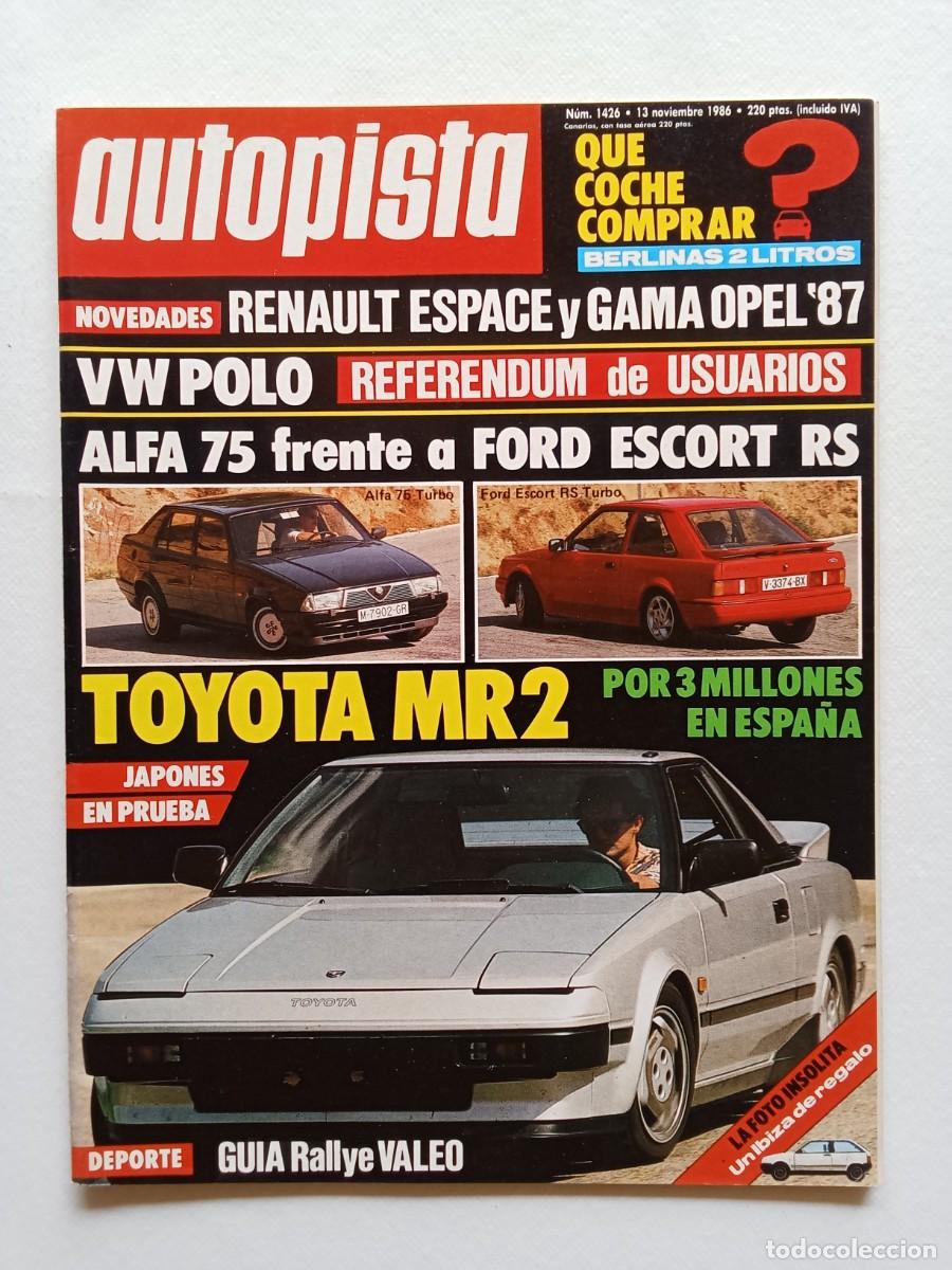 Coches: AUTOPISTA N&ordm; 1426 1986 RENAULT SPACE Y GAMA OPEL Volkswagen POLO Alfa 75 FORD ESCORT RS Toyota MR2