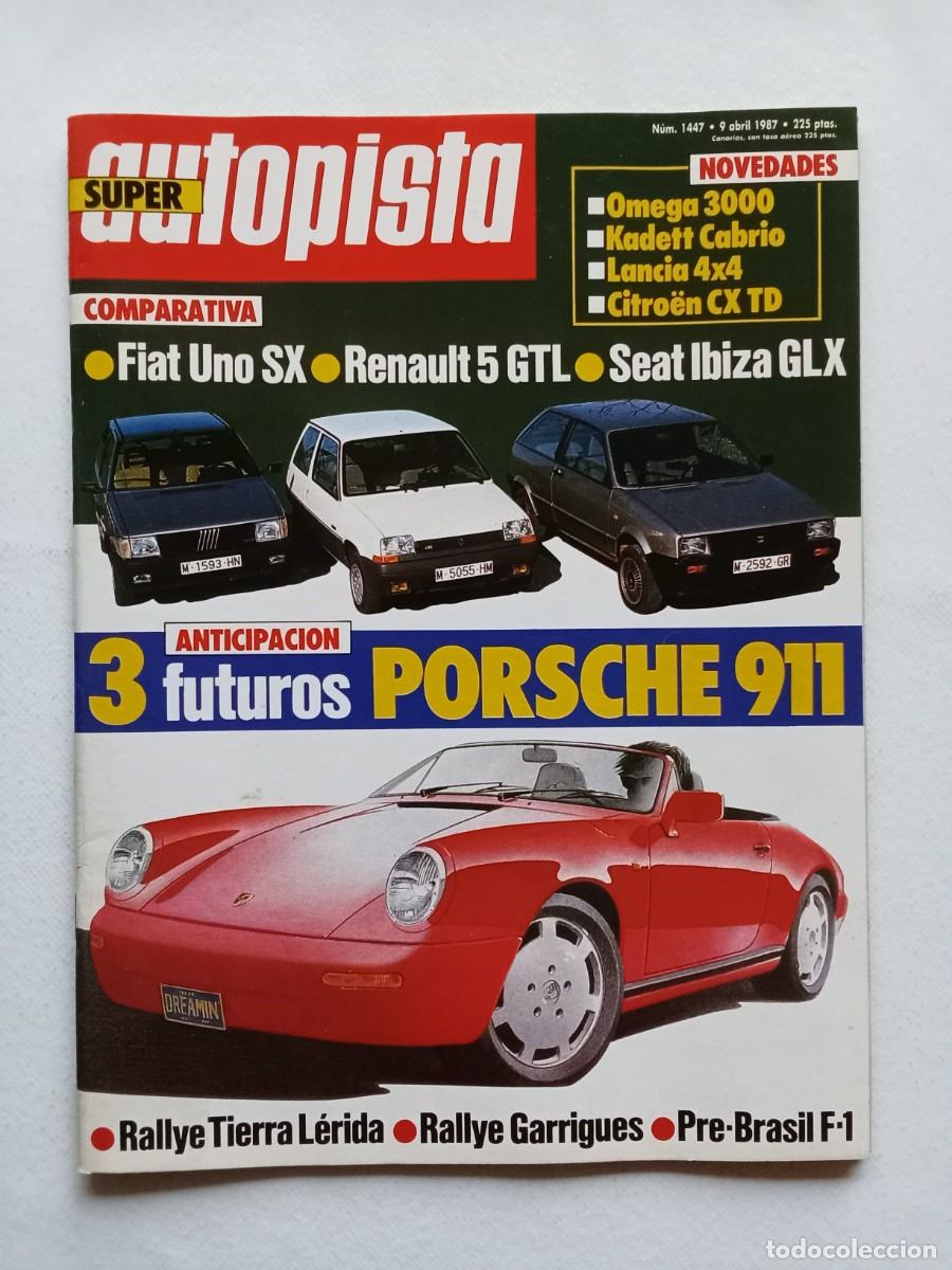 Coches: AUTOPISTA N&ordm; 1447 1987 FIAT UNO Renault 5 GTL Seat Ibiza GLX PORSCHE 911 Rallye Tierra L&eacute;rida