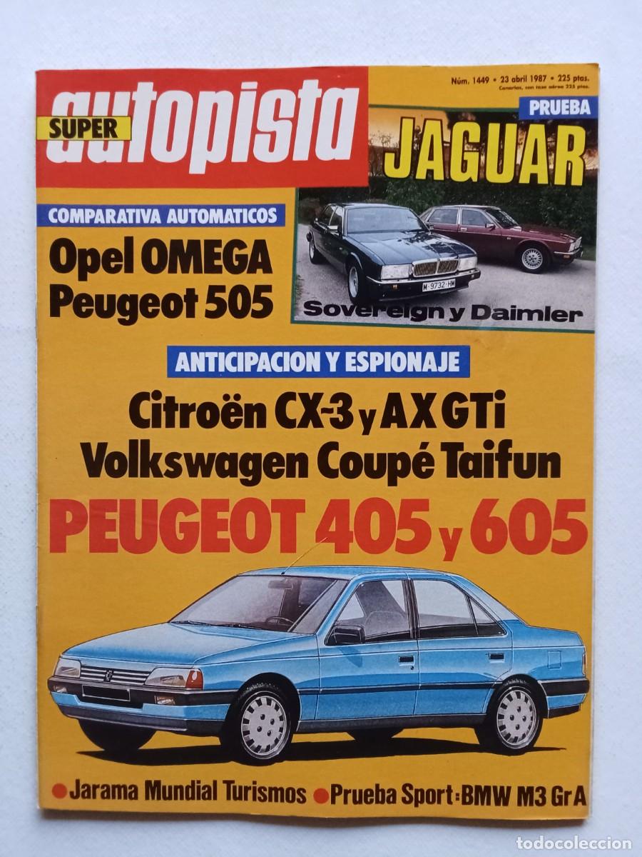 Coches: AUTOPISTA N&ordm; 1449 1987 OPEL OMEGA Peugeot 505 CITROEN CX y AX GTi Peugeot 405 y 605 JARAMA BMW M3 Gr