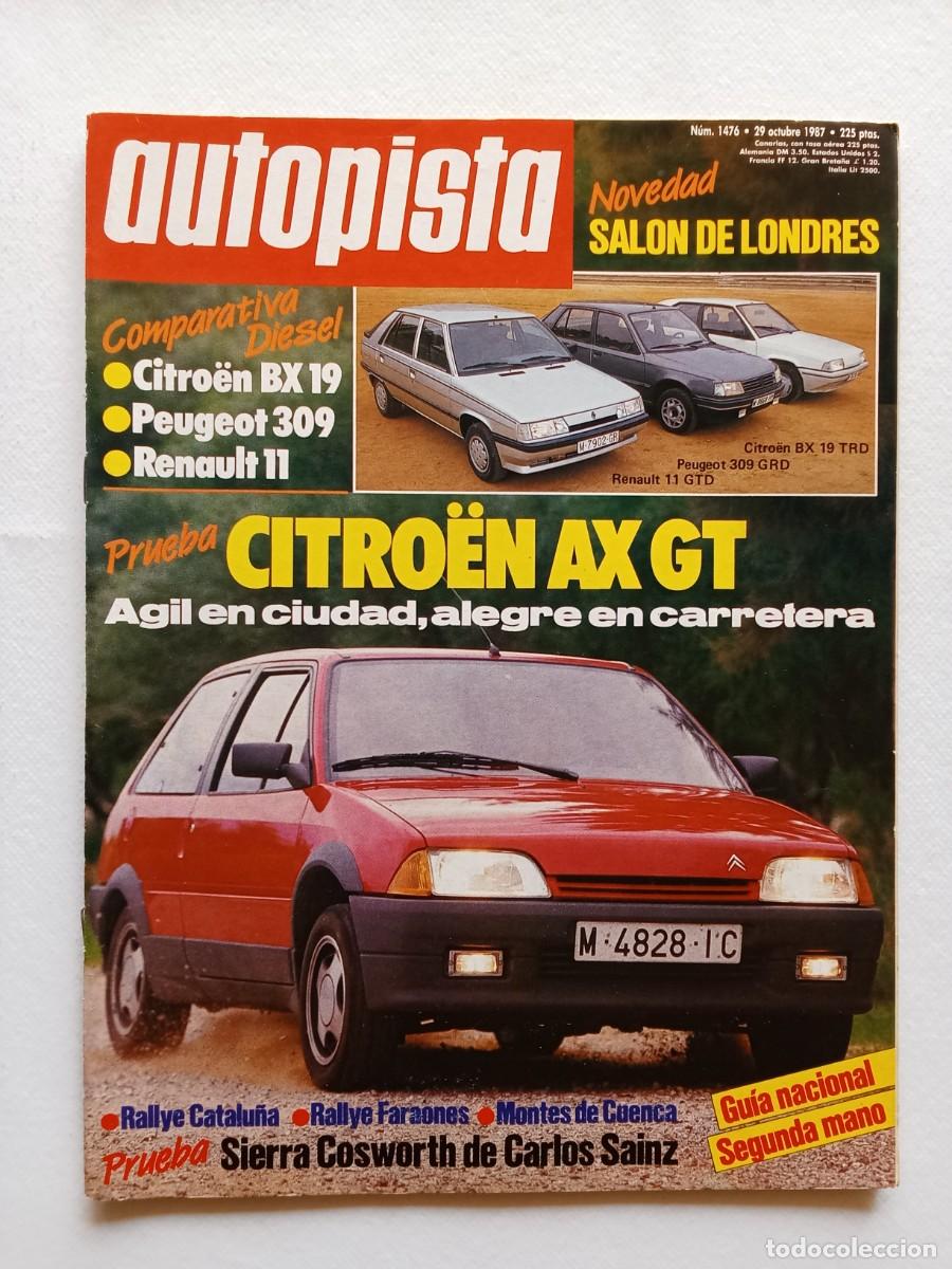 Coches: AUTOPISTA N&ordm; 1476 1987 CITROEN AX GT Peugeot 309 RENAULT 11 Sal&oacute;n de Londres FORD SIERRA COSWORTH