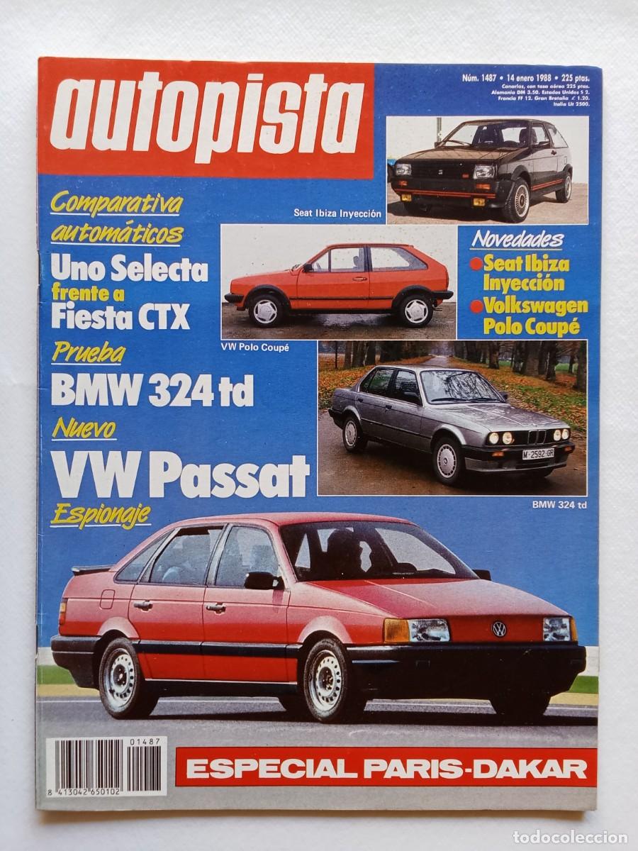 Coches: AUTOPISTA N&ordm; 1487 1988 BMW 324 td VOLKSWAGEN PASSAT Ford Fiesta CTX SEAT IBIZA INYECCION Paris Dakar