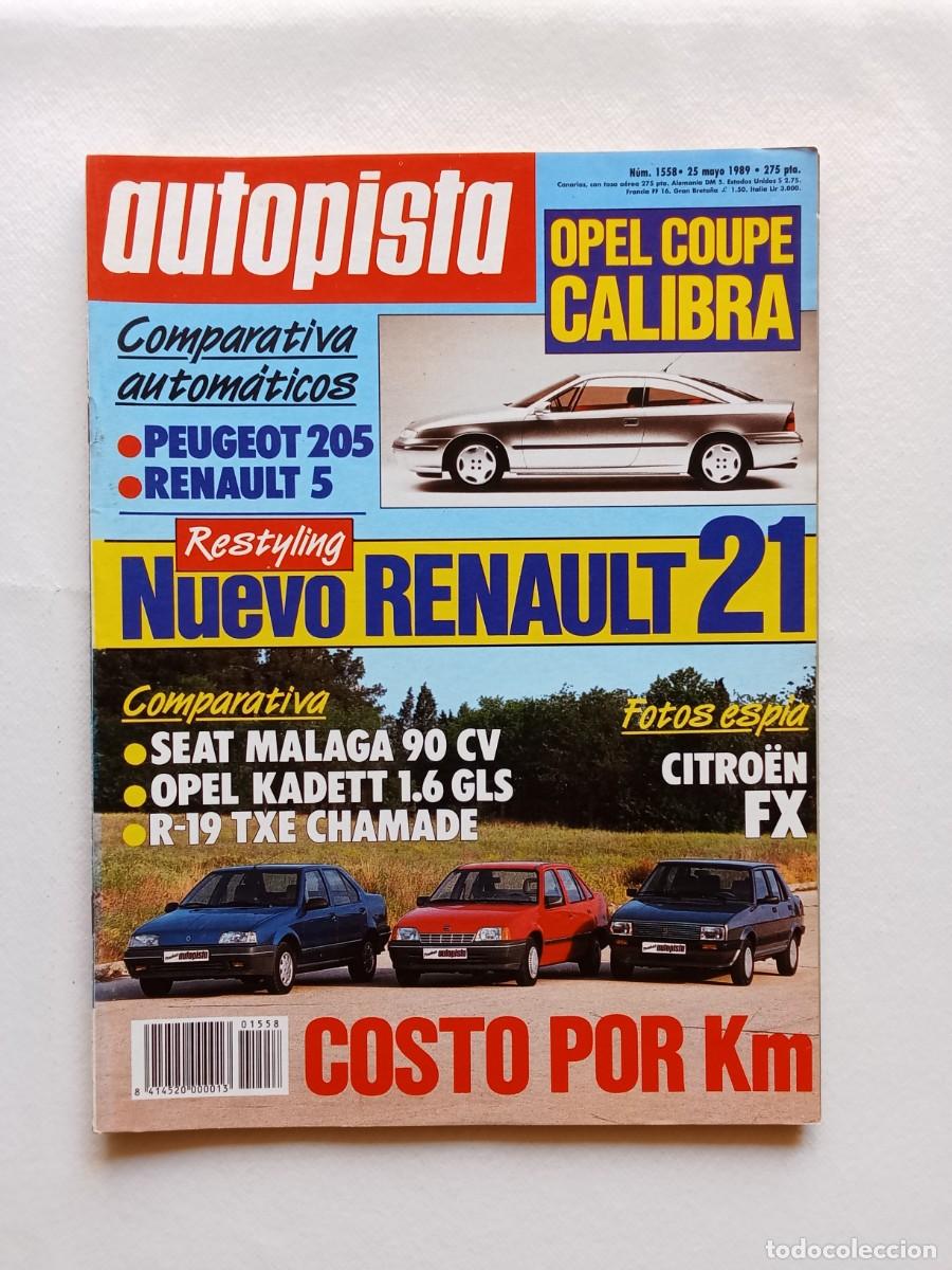 Coches: AUTOPISTA N&ordm; 1558 1989 RENAULT 21 Opel Coup&eacute; Calibra PEUGEOT 205 Renault 5 SEAT M&Aacute;LAGA Citroen FX