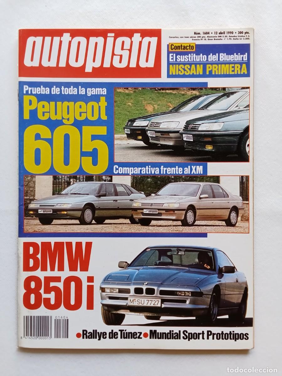 Coches: AUTOPISTA N&ordm; 1604 1990 BMW 850i PEUGEOT 605 NISSAN PRIMERA RALLYE TUNEZ LANCIA THEMA CITROEN XM