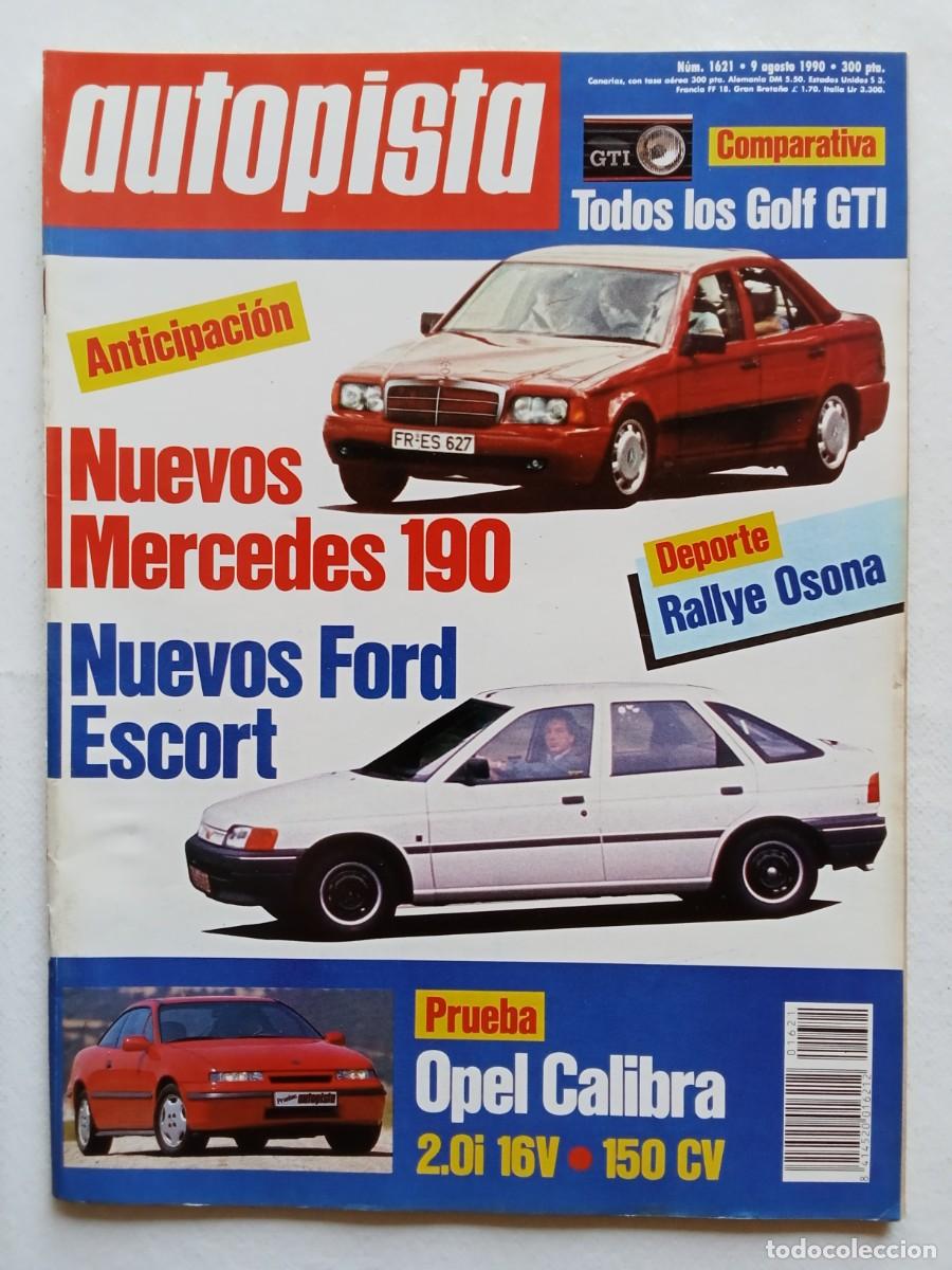 Coches: AUTOPISTA N&ordm; 1621 1990 MERCEDES 190 FORD ESCORT OPEL CALIBRA RALLYE OSONA VOLKSWAGEN GOLF GTI