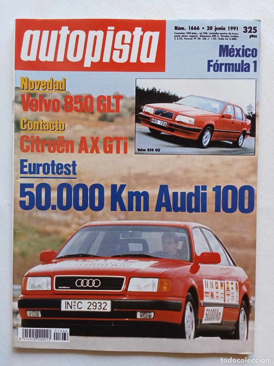 Coches: AUTOPISTA N&ordm; 1666 1991 VOLVO 850 GLT CITROEN AX AUDI 100 F1 MEXICO TOYOTA COROLLA SPRINTER VOLVO 940