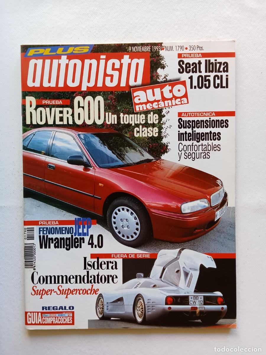 Coches: AUTOPISTA N&ordm; 1790 1993 ROVER 600 JEEP WRANGLER ISDERA COMMENDATORE SEAT IBIZA FIAT SPIDER