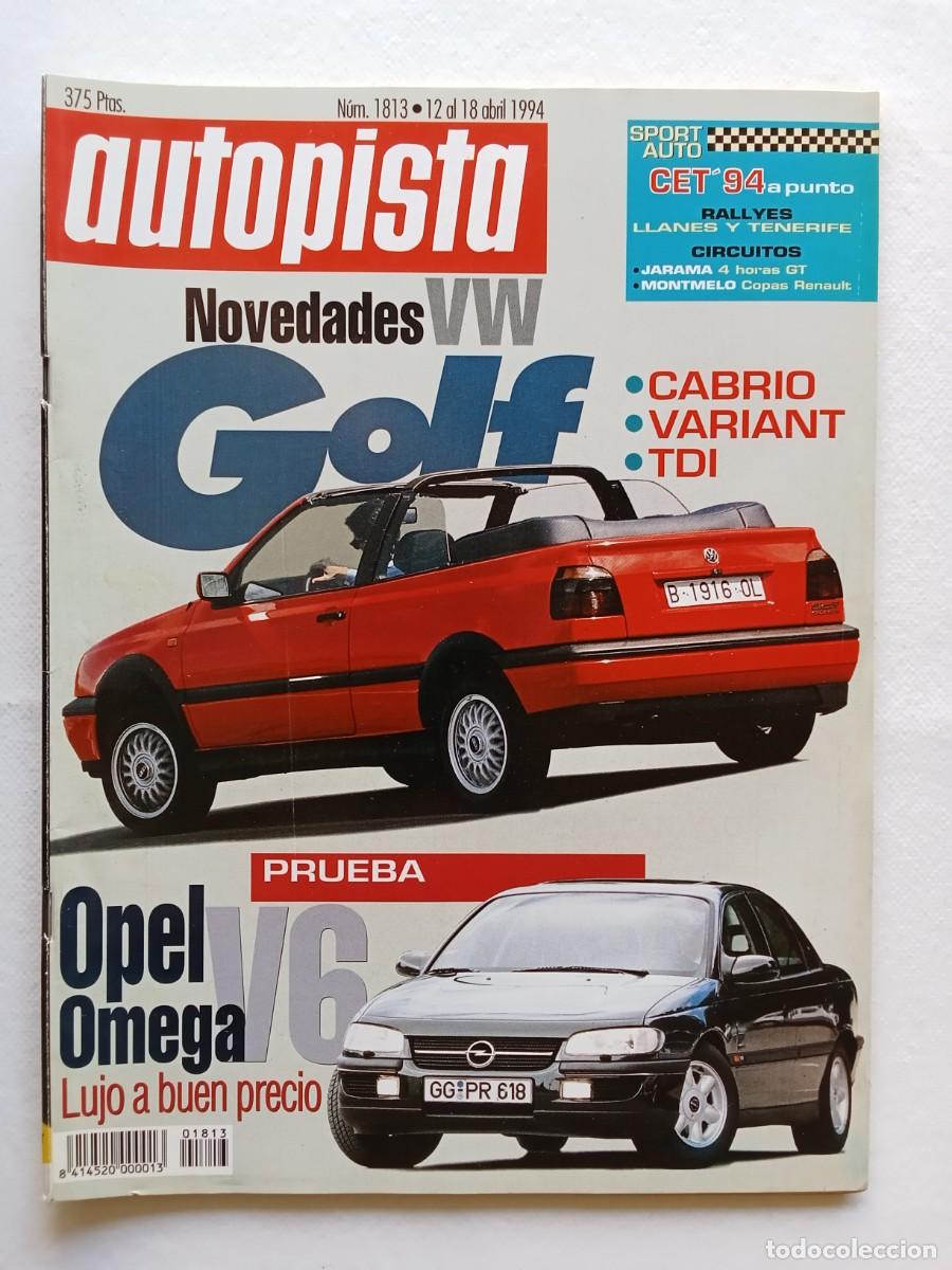 Carros: AUTOPISTA N&ordm; 1813 1994 VOLKSWAGEN GOLF CABRIO VARIANT TDI OPEL OMEGA V6 BMW 525 ix ESCORT RALLYES
