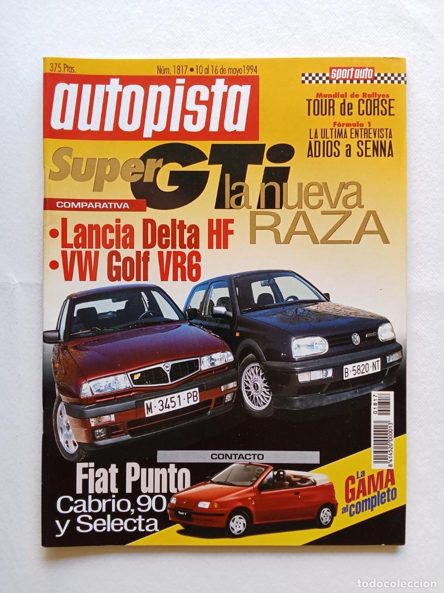 Coches: AUTOPISTA N&ordm; 1817 1994 LANCIA DELTA HF VOLKSWAGEN GOLF VR6 FIAT PUNTO CABRIO AYRTON SENNA TATA TELCO