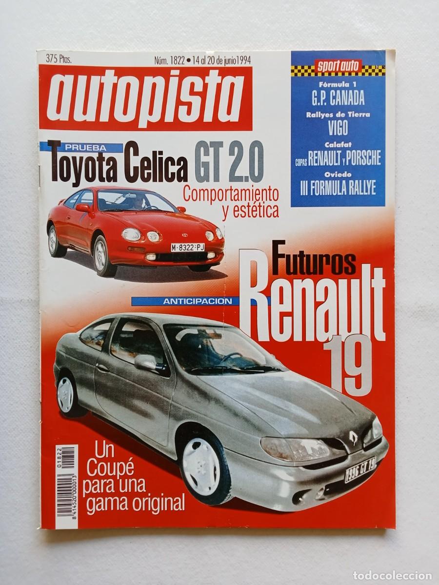 Coches: AUTOPISTA N&ordm; 1822 1994 TOYOTA CELICA RENAULT 19 COUP&Eacute; PEUGEOT 605 FORD ESCORT OPEL VECTRA TOYOTA CEL