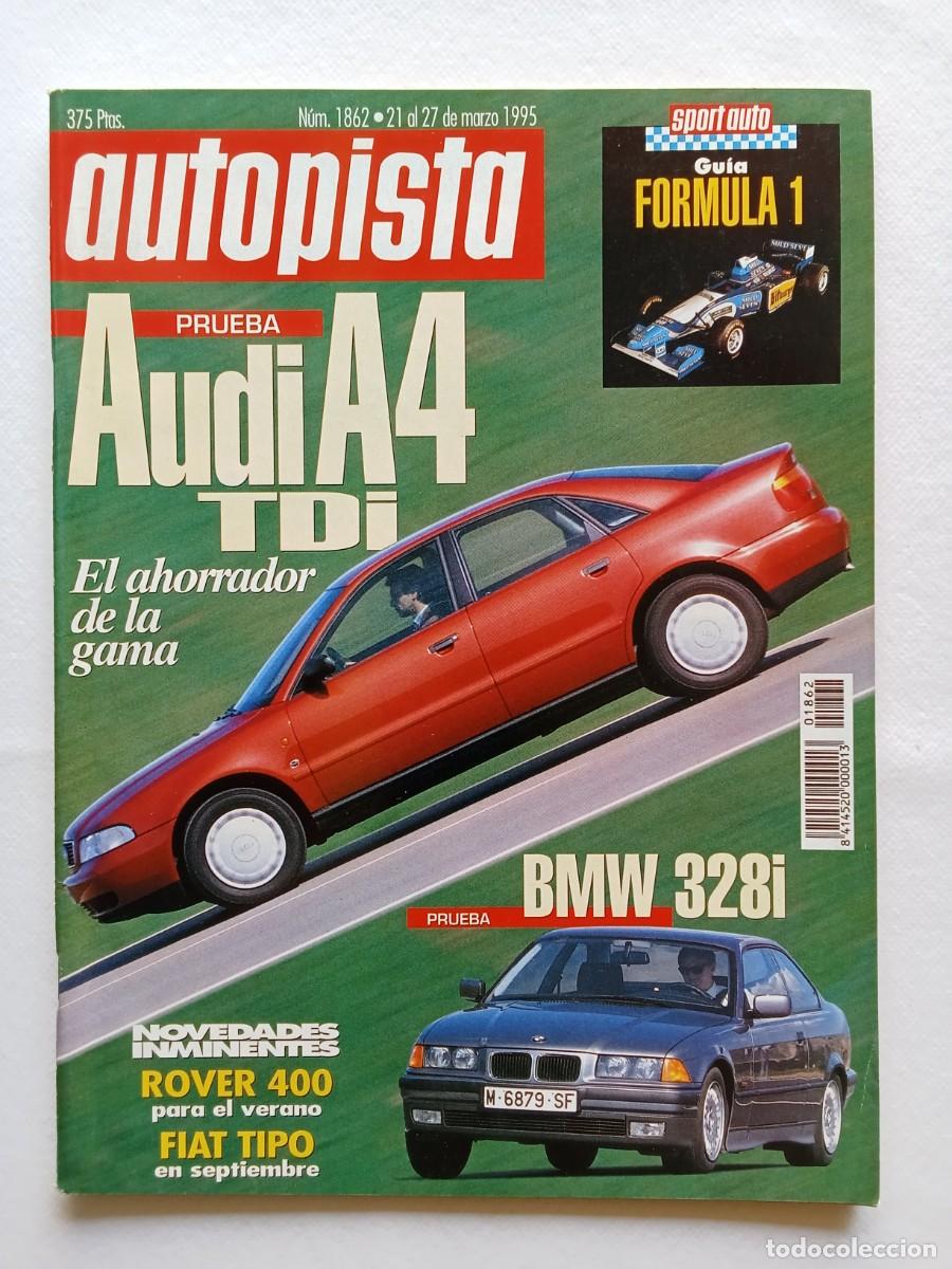 Coches: AUTOPISTA N&ordm; 1862 1995 AUDI A4 TDI BMW 328i ROVER 400 FIAT TIPO FORMULA 1 CHRYSLER STATUS MAZDA XEDO