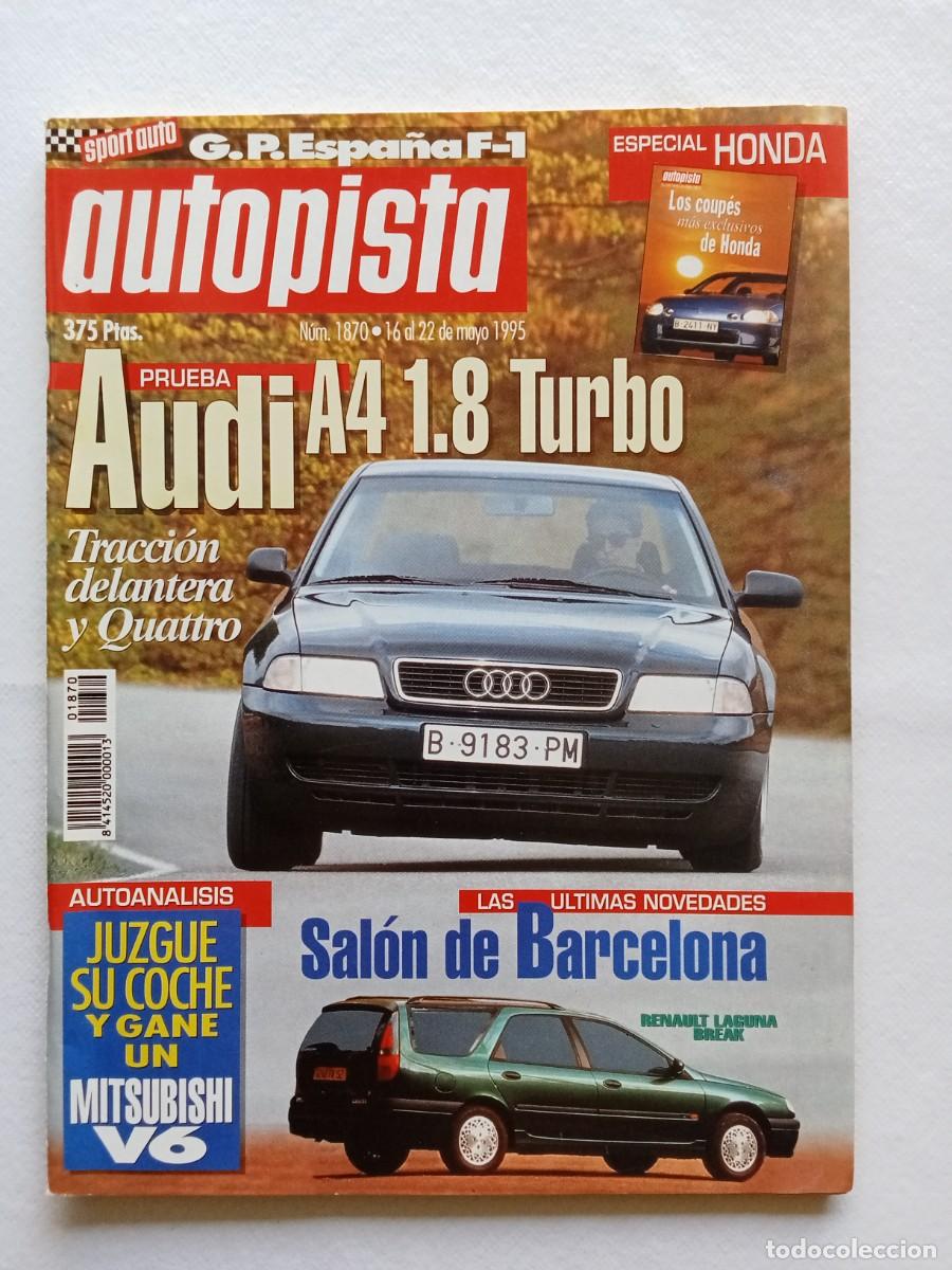 Coches: AUTOPISTA N&ordm; 1870 1995 AUDI A4 SALON DE BARCELONA MITSUBISHI V6 HONDA COUP&Eacute; FORD MONDEO GP