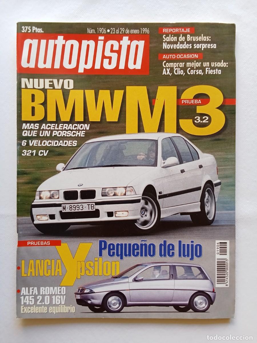 Coches: AUTOPISTA N&ordm; 1906 1996 BMW M3 LANCIA YPSILON ALFA ROMEO SALON DE BRUSELAS AX CLIO CORSA FIESTA