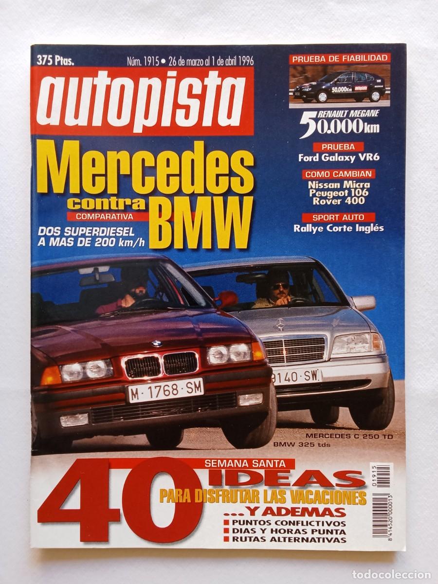 Coches: AUTOPISTA N&ordm; 1915 1996 MERCEDES BMW NISSAN MICRA PEUGEOT 106 ROVER 400 FORD GALAXY VR6 MERCEDES