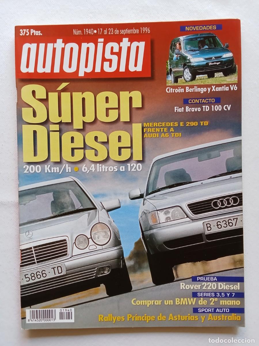 Coches: AUTOPISTA N&ordm; 1940 1996 SUPER DIESEL CITROEN BERLINGO XANTIA V6 FIAT BRAVO ROVER 220 MERCEDES E 290