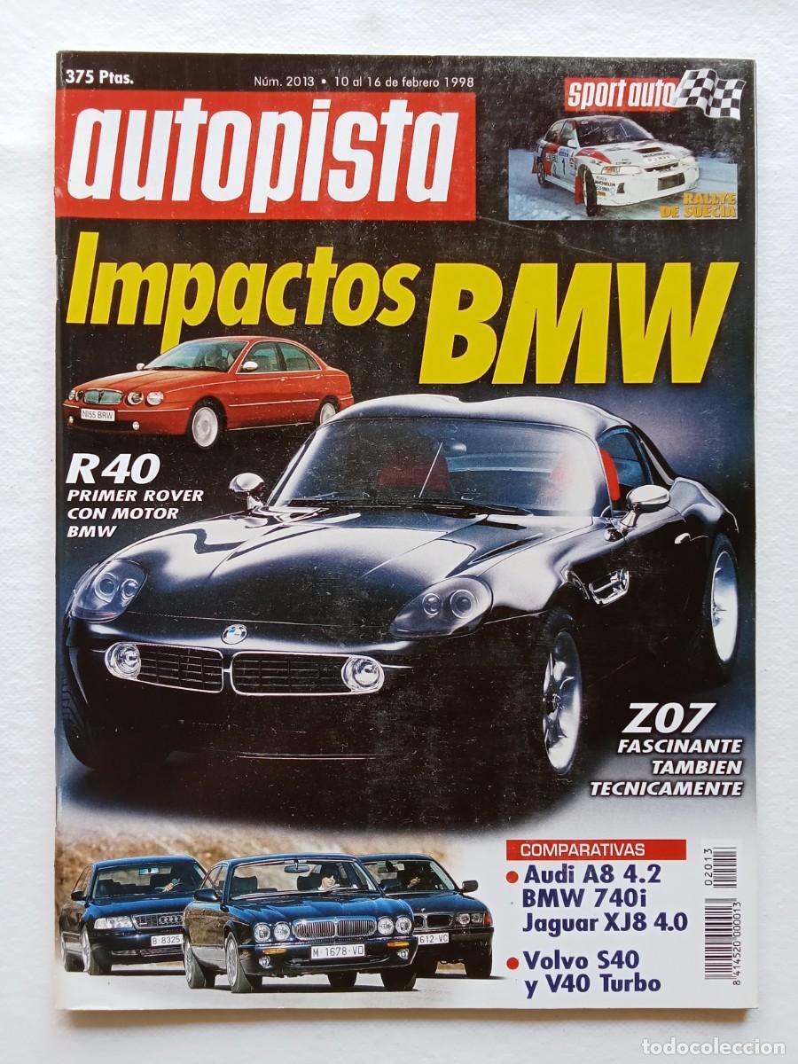 Coches: AUTOPISTA N&ordm; 2013 1998 BMW Z07 ROVER 40 AUDI A8 BMW 740i JAGUAR XJ8 VOLVO S40 TURBO OPEL CORSA