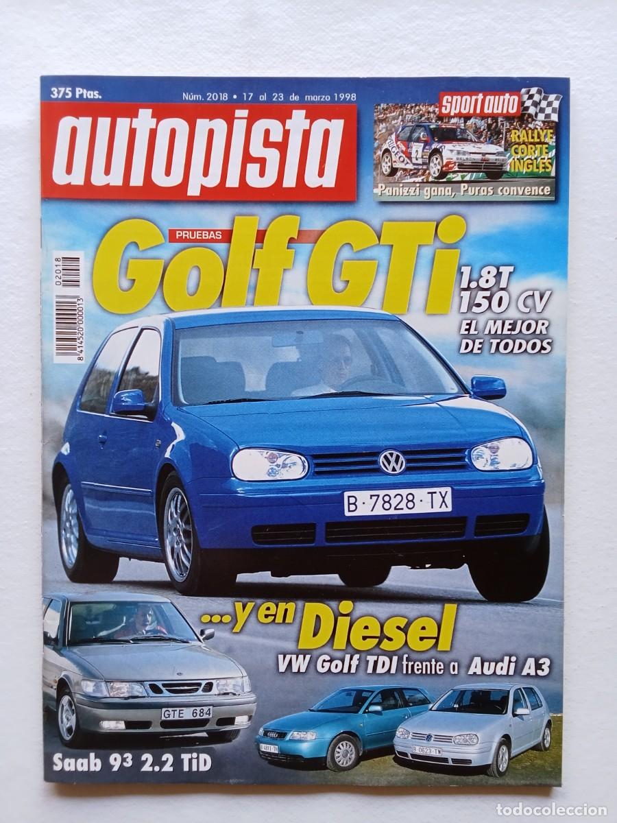 Coches: AUTOPISTA N&ordm; 2018 1998 GOLF GTI AUDI A 3 SAAB 9000 FIAT SEICENTO OPEL ASTRA CITROEN XSARA DYNALTO