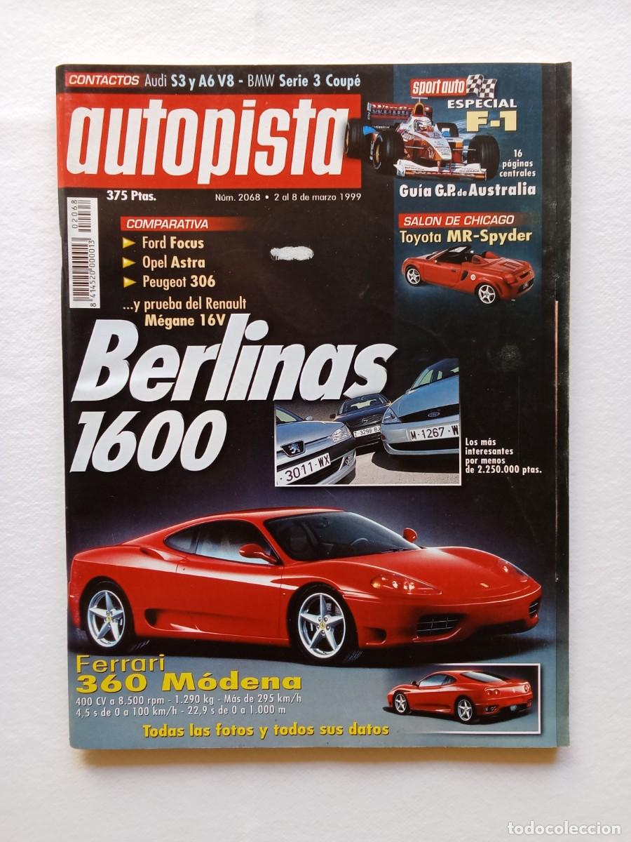 Coches: AUTOPISTA N&ordm; 2068 1999 FORD FOCUS OPEL ASTRA PEUGEOT 306 BERLINAS 1600 FERRARI 360 MODENA TOYOTA MR