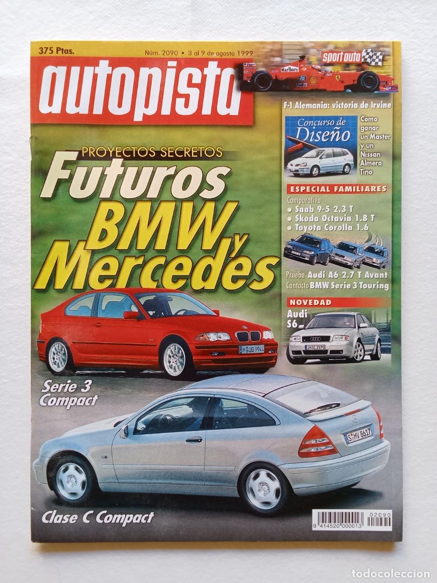 Coches: AUTOPISTA N&ordm; 2090 1999 BMW MERCEDES SAAB SKODA OCTAVIA TOYOTA COROLLA AUDI A6 BMW SERIE 3 TOURING