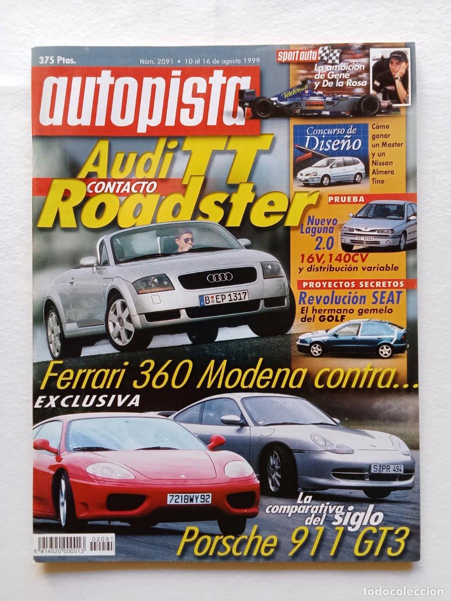 Coches: AUTOPISTA N&ordm; 2091 1999 AUDI TT ROADSTER GEN&Eacute; DE LA ROSA FERRARI 360 MODENA PORSCHE 911 GT3 RENAULT