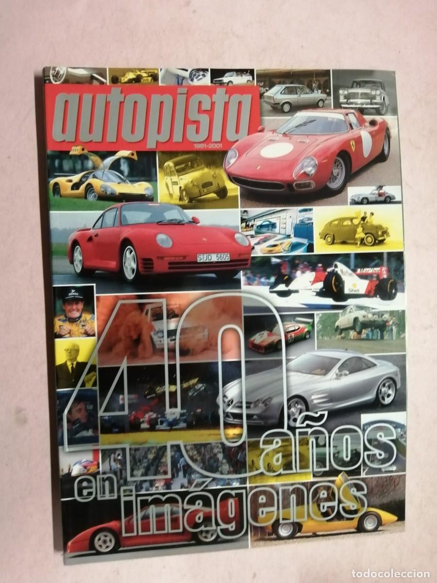 Coches: REVISTA AUTOPISTA. 40 A&Ntilde;OS EN IMAGENES (1961 - 2001)