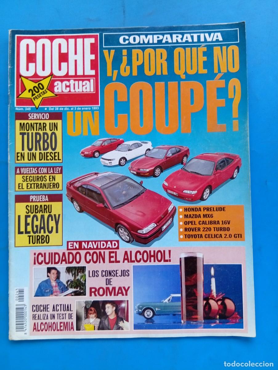 Coches: COCHE ACTUAL. N&ordm; 245. A&Ntilde;O 1993. HONDA PRELUDE 2.3i. MAZDA MX6. OPEL CALIBRA 16V. ROVER 220.... LEER