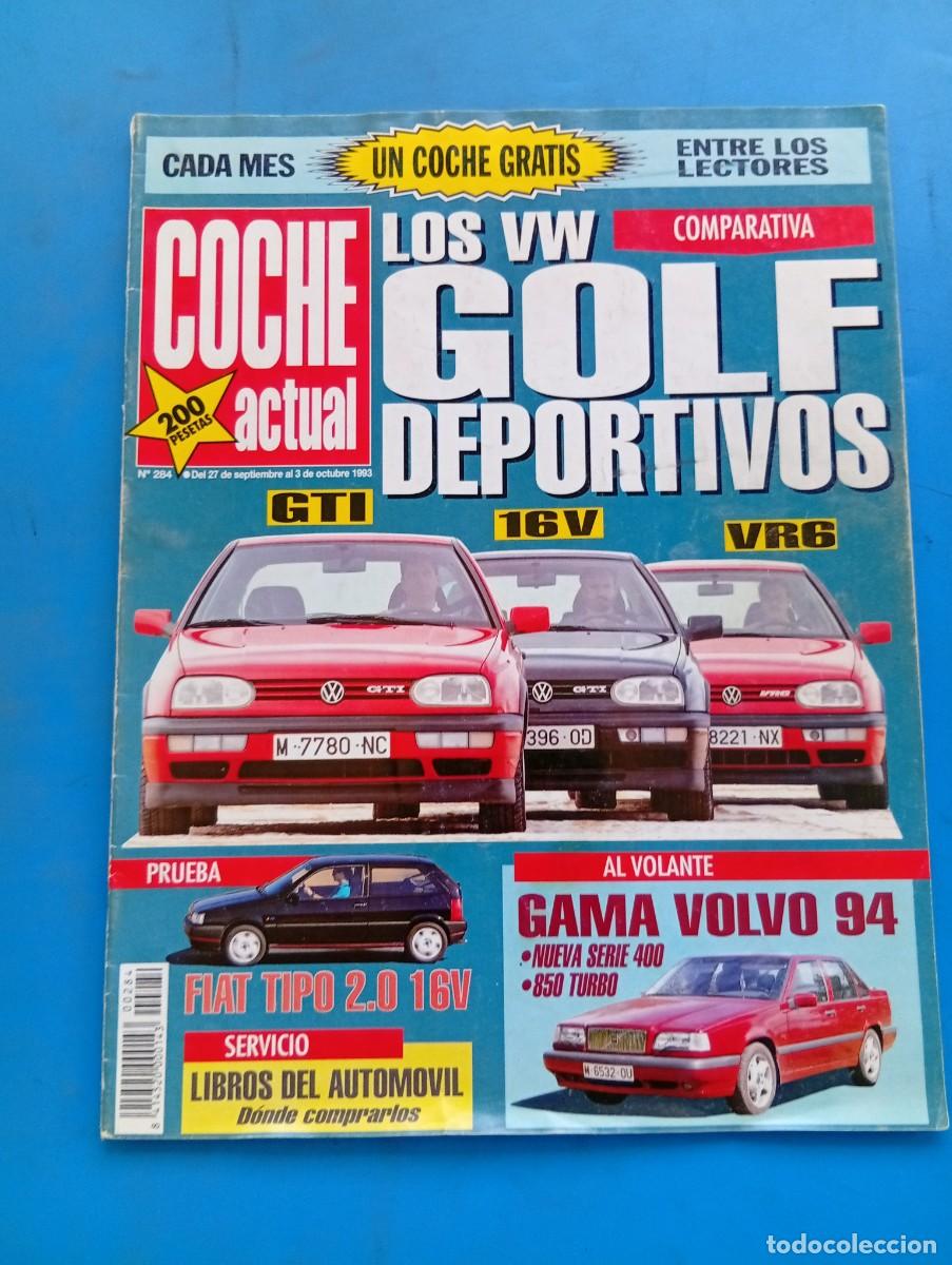 Coches: COCHE ACTUAL. N&ordm; 284. A&Ntilde;O 1993. VOLKSWAGEN GOLF GTI 16v VR6. FIAT TIPO 2.0 IE 16v. OPEL OMEGA.. LEER