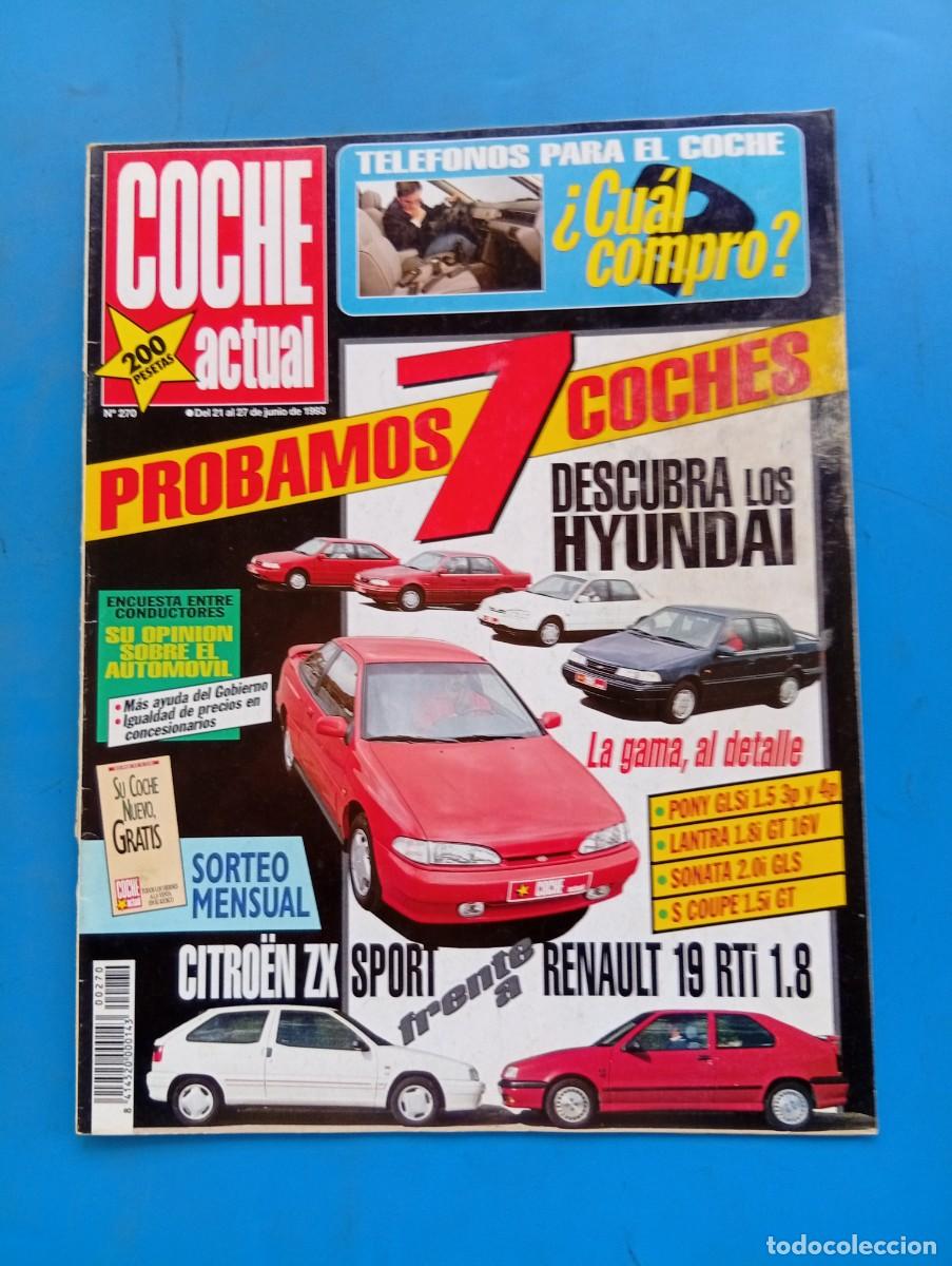 Coches: COCHE ACTUAL. N&ordm; 270. A&Ntilde;O 1993. CITROEN ZX 1.8 SPORT. RENAULT 19 RTI. GAMA HYUNDAI PONY GLS... LEER.