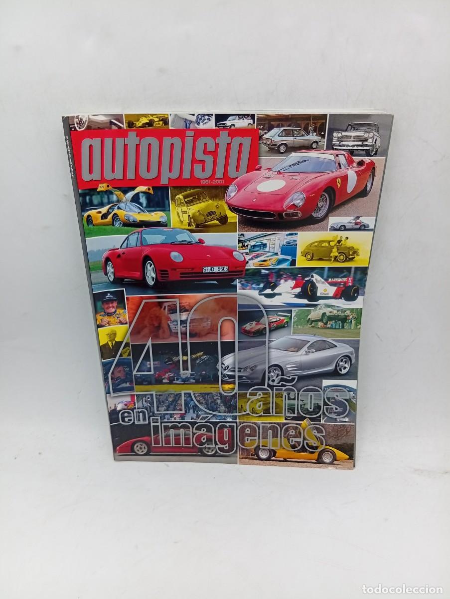 Coches: AUTOPISTA. 1961-2001. 40 A&Ntilde;OS EN IMAGENES. 100 A&Ntilde;OS DE SEGURIDAD. ASI ERAMON, ASI SOMO.... LEER.