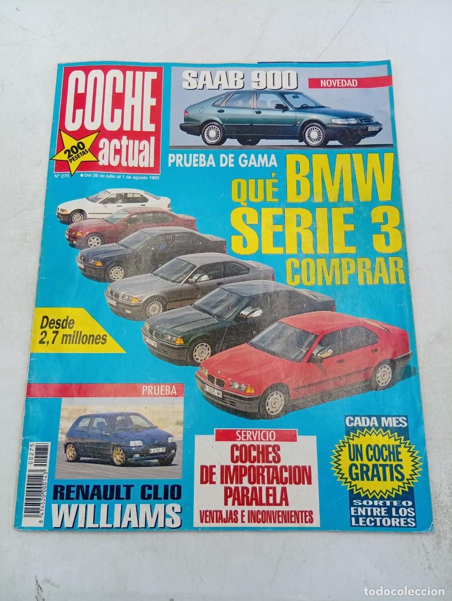 Coches: COCHE ACTUAL. N&ordm; 275. A&Ntilde;O 1993. PRUEBA : BMW SERIE 3. RENAULT CLIO WILLIAMS. SAAB 900..... LEER.
