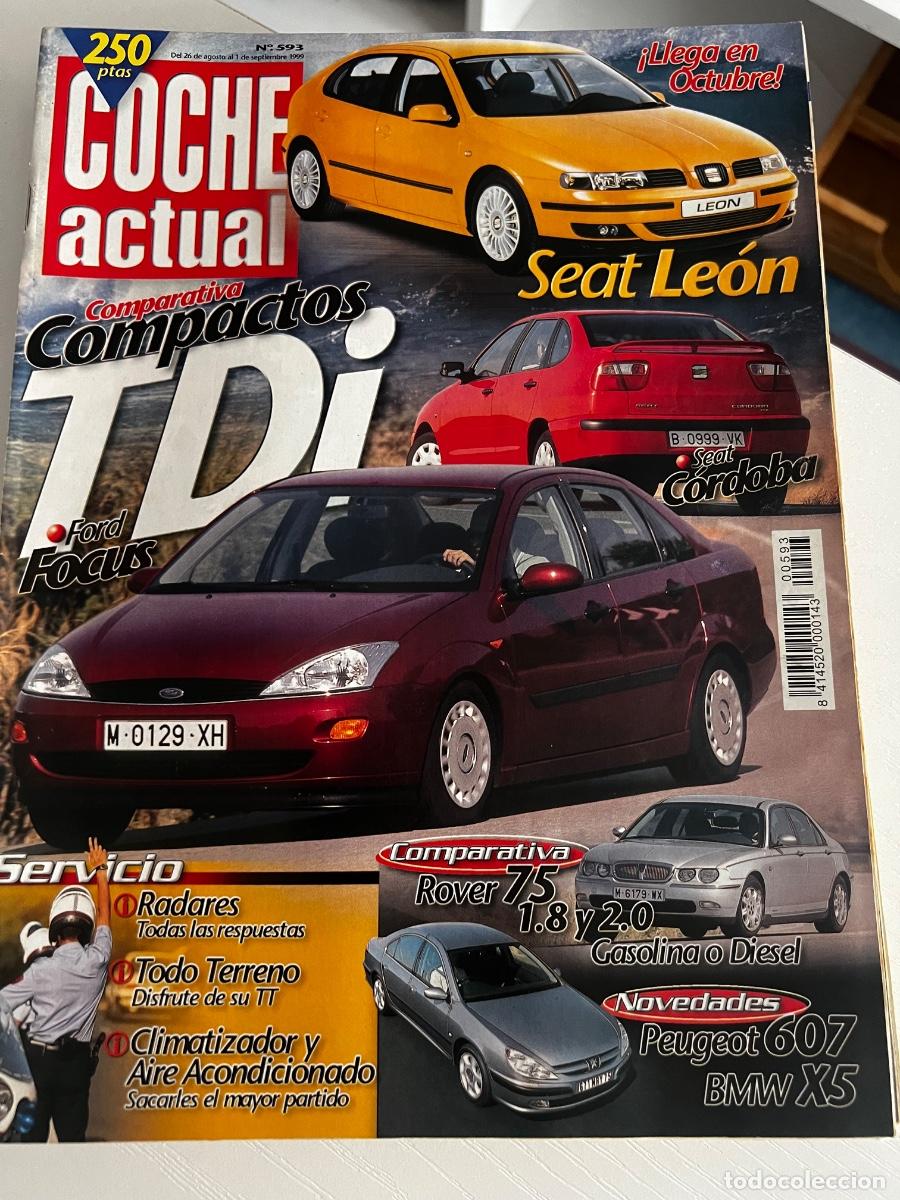 Coches: COCHE ACTUAL. N&ordm; 593. A&Ntilde;O 1999. SEAT LEON. FORD FOCUS. SEAT C&Oacute;RDOBA. COMPARATIVA ROVER 75