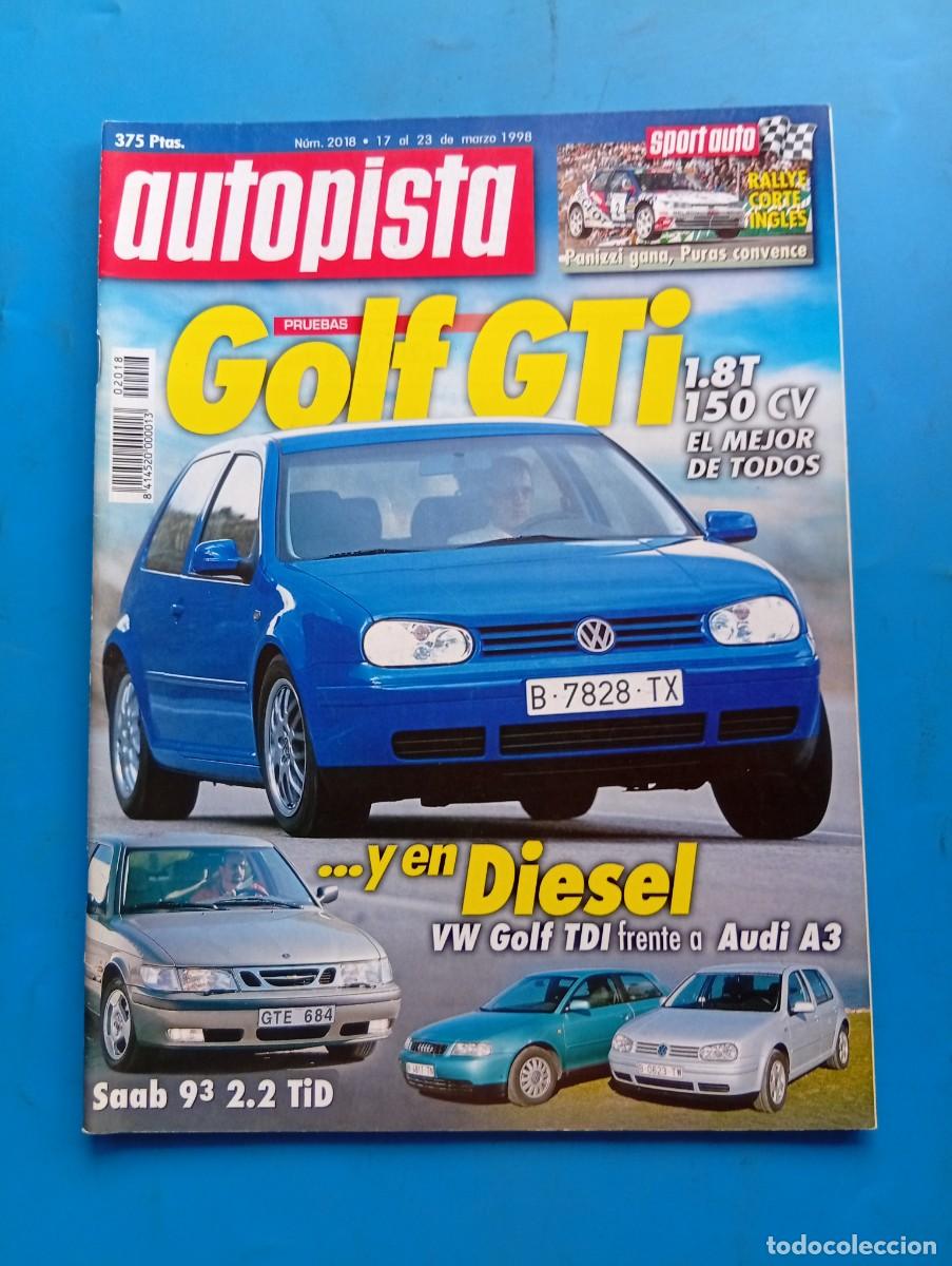 Coches: AUTOPISTA. N&ordm; 2018. A&Ntilde;O 1998. PRUEBA : GOLF GTI 1.8T 150 CV. AUDI A3. SAAB 2.3 TID. RALLYE..... LEER