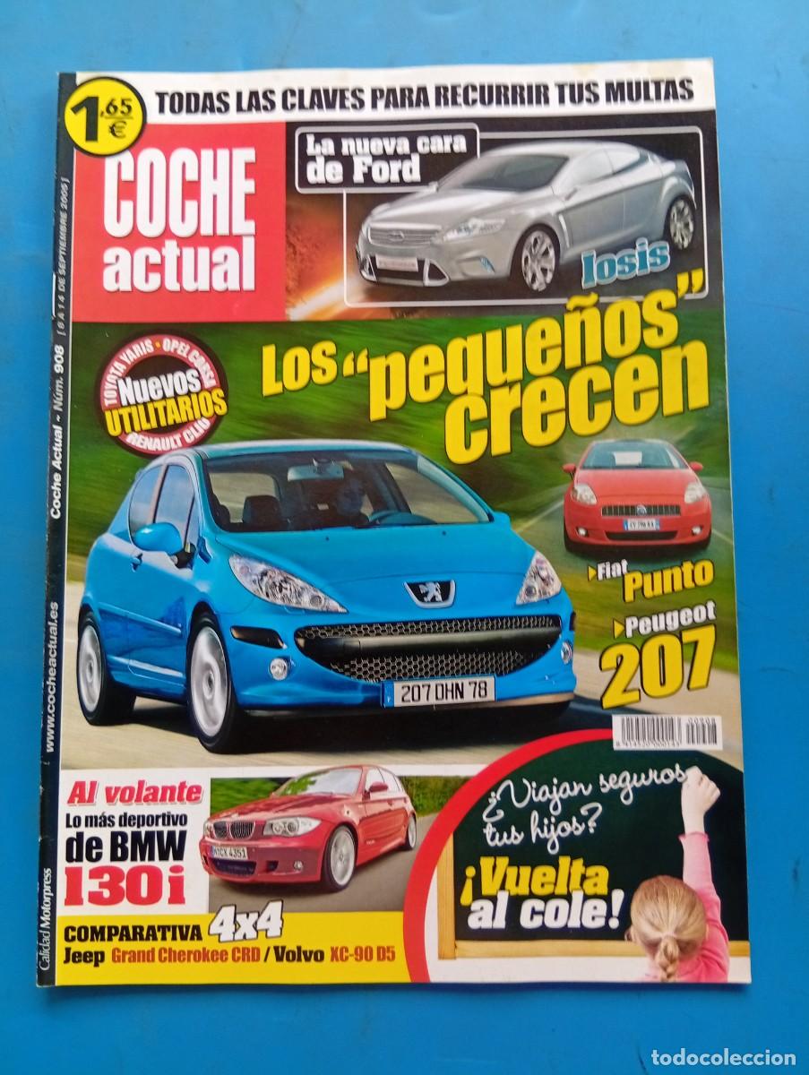 Coches: COCHE ACTUAL. N&ordm; 908. SEPTIEMBRE 2005. AL VOLANTE DE BMW 130I. VOLVO XC-90 D5. PEUGEOT 207.... LEER.