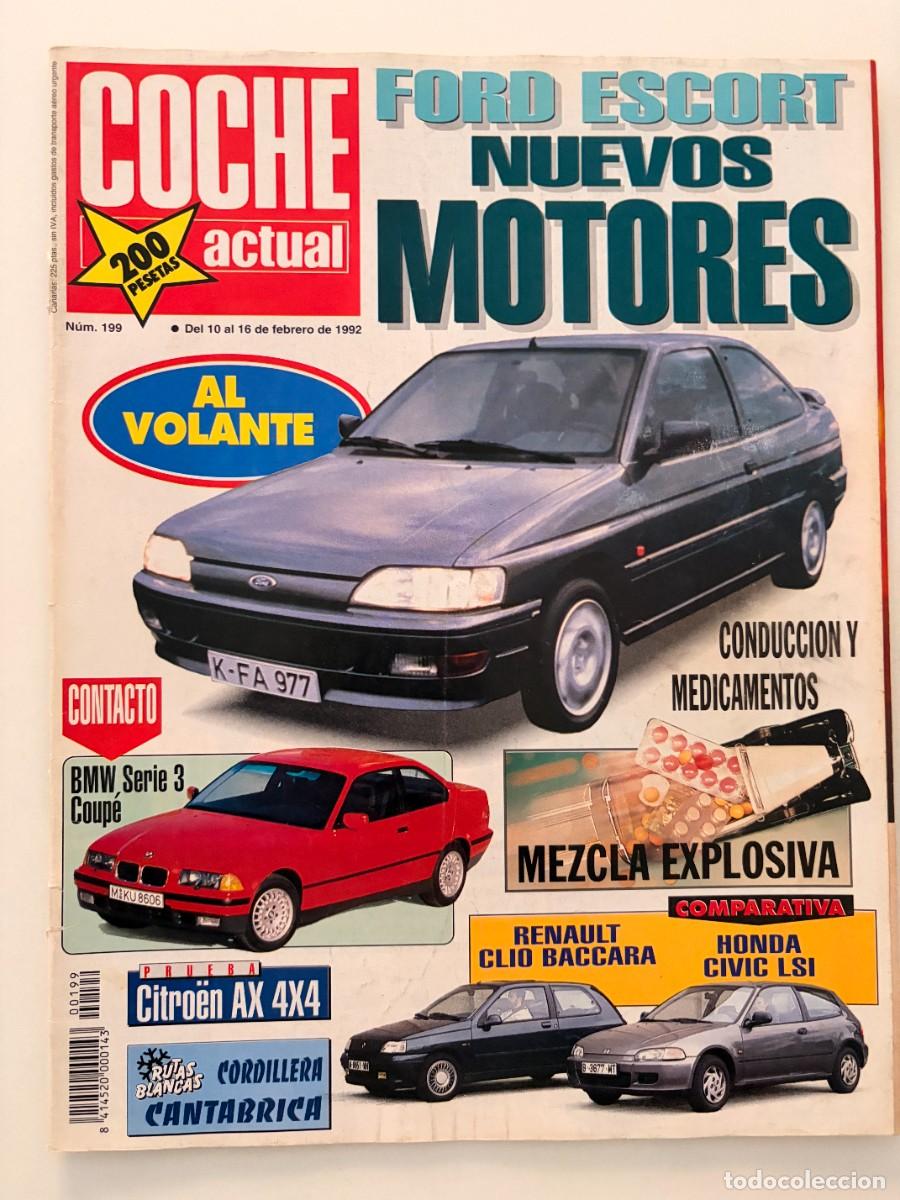 Coches: COCHE ACTUAL. N&ordm; 199. FEBRERO 1992. AL VOLANTE: FORD ESCORT. BMW SERIE 3 COUP&Eacute;. LEER