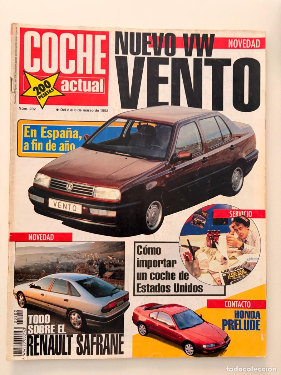 Coches: COCHE ACTUAL. N&ordm; 202. MARZO 1992. NUEVO VW VOLKSWAGEN VENTO. RENAULT SAFRANE. LEER