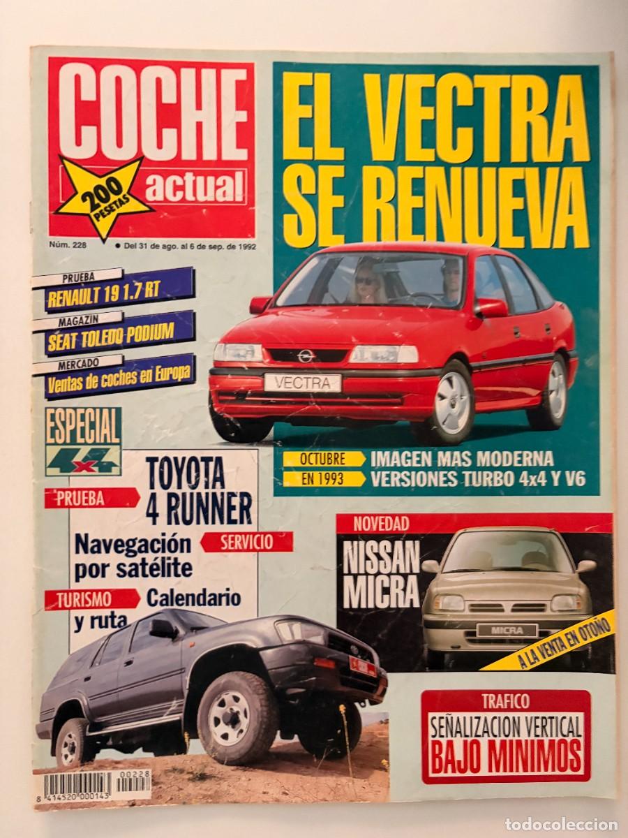Coches: COCHE ACTUAL. N&ordm; 228. AGOSTO-SEPTIEMBRE 1992. OPEL VECTRA, RENAULT 19 1.7 RT, TOYOTA 4RUNNER . LEER