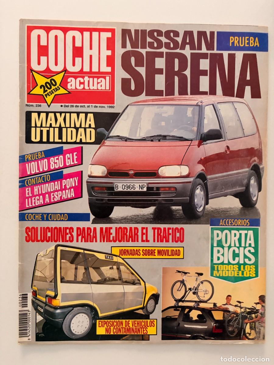 Coches: COCHE ACTUAL. N&ordm;. 236. OCTUBRE/NOVIEMBRE 1992. NISSAN SERENA, VOLVO 850 GLE, HYUNDAI PONY. LEER