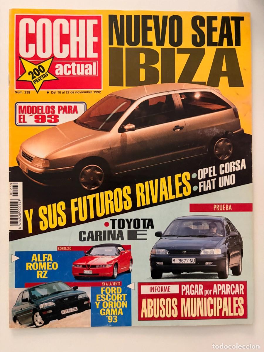 Coches: COCHE ACTUAL. N&ordm;. 239. NOVIEMBRE 1992. SEAT IBIZA, TOYOTA CARINA E, ALFA ROMEO RZ. LEER