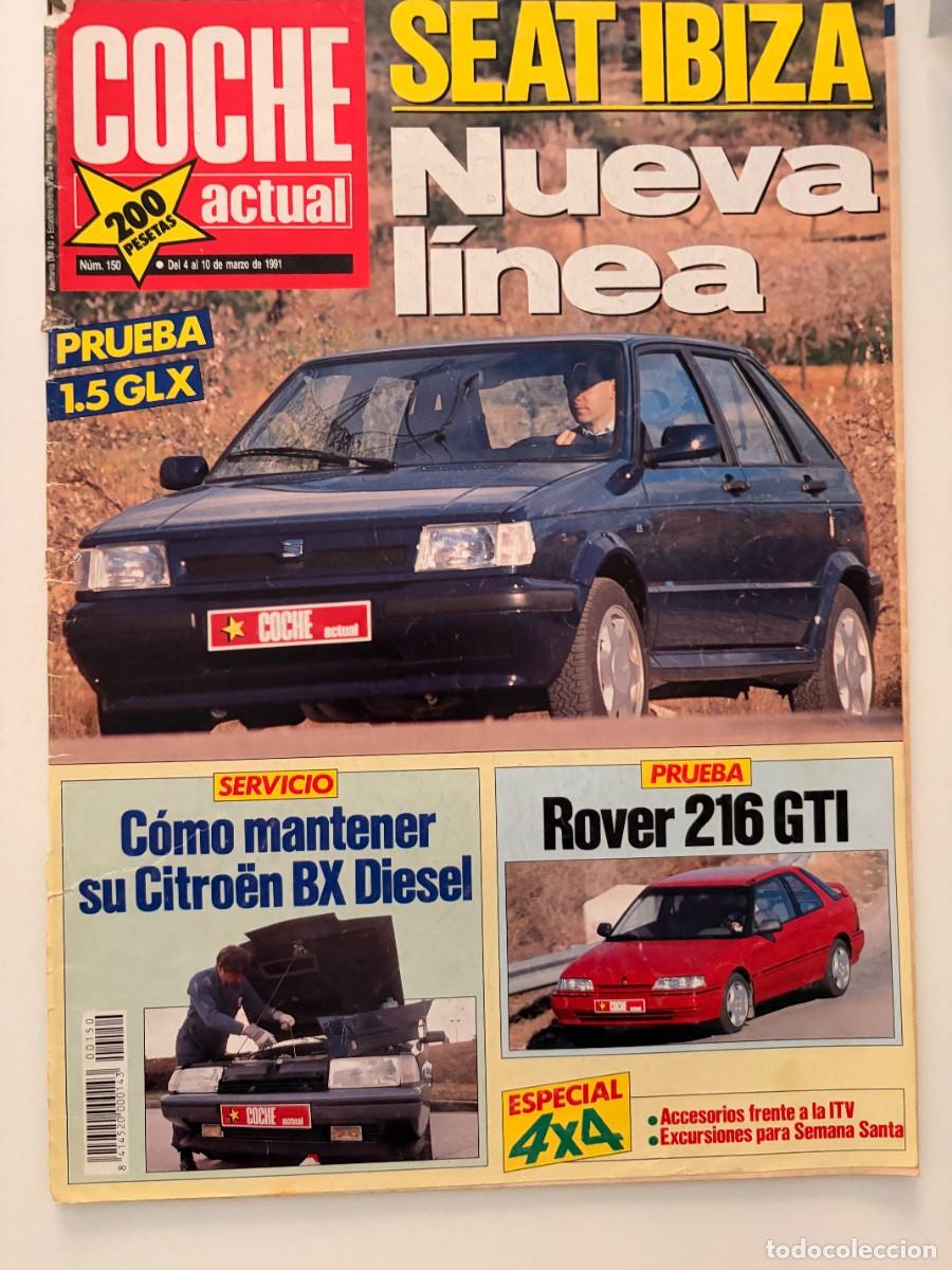 Coches: COCHE ACTUAL. N&ordm;. 150. MARZO 1991. SEAT IBIZA, ROVER 216 GTI, CITRO&Euml;N BX. LEER