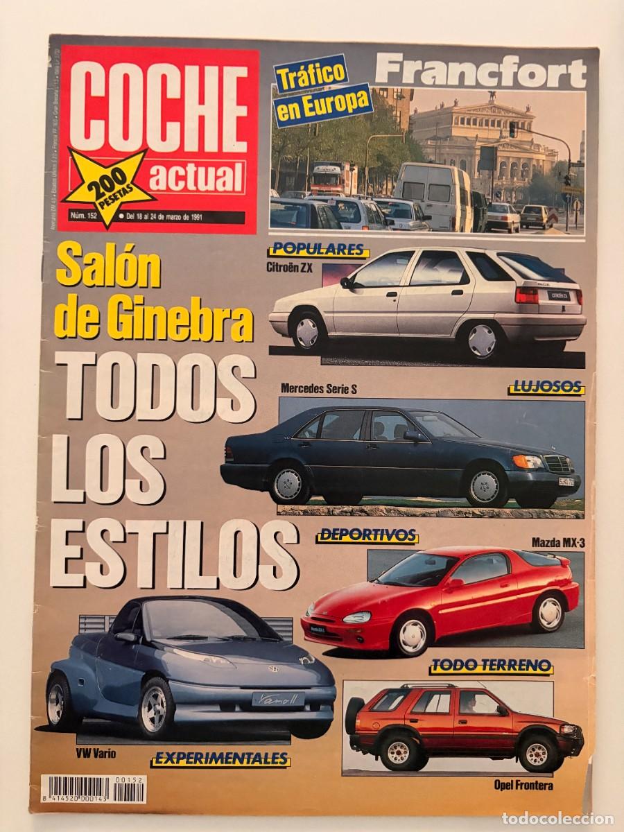 Coches: COCHE ACTUAL. N&ordm;. 152. MARZO 1991. CITRO&Euml;N ZX, MERCEDES SERIE S, MAZDA MX-3, OPEL FRONTERA. LEER