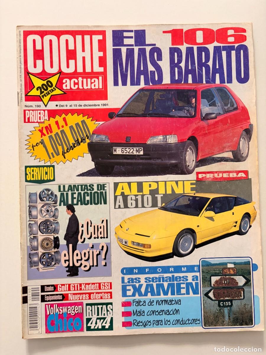 Coches: COCHE ACTUAL. N&ordm; 190. DICIEMBRE 1991. PRUEBA: PEUGEOT 106 XN 1.1. ALPINE A610 T. LEER.